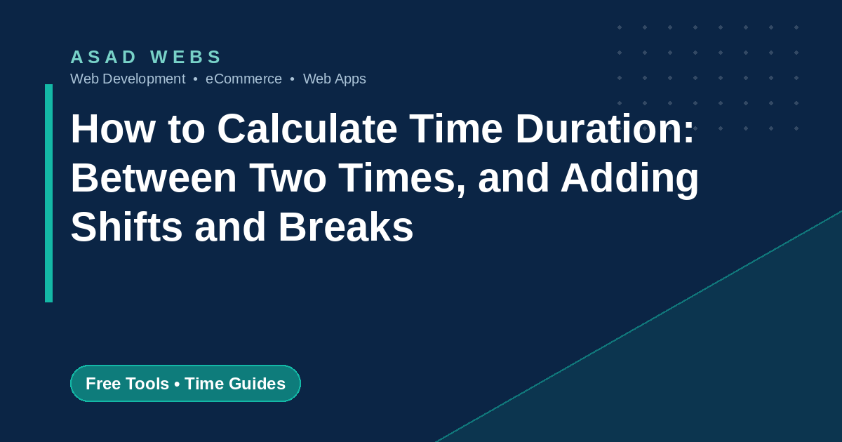 How to calculate time duration between two times adding shifts and breaks with worked examples