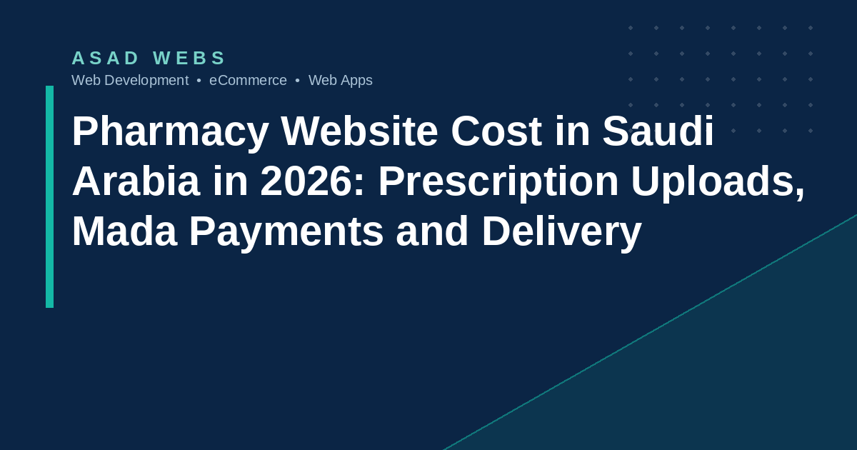 Pharmacy website cost in Saudi Arabia in 2026 with prescription uploads Mada payments and delivery