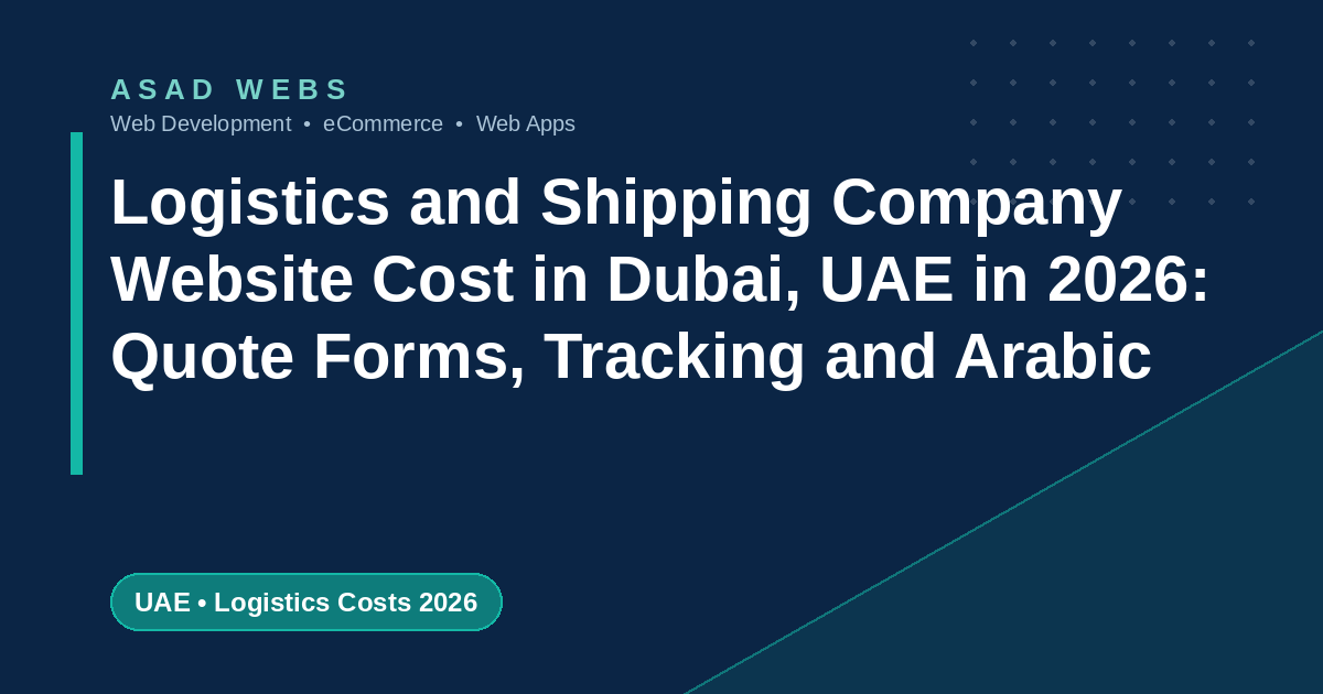 Logistics company website cost in Dubai and the UAE 2026 with quote forms shipment tracking and Arabic pages priced in dirhams
