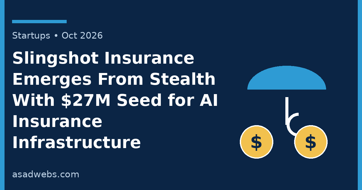 Startups cover: Slingshot Insurance raises $27M seed for AI insurance infrastructure
