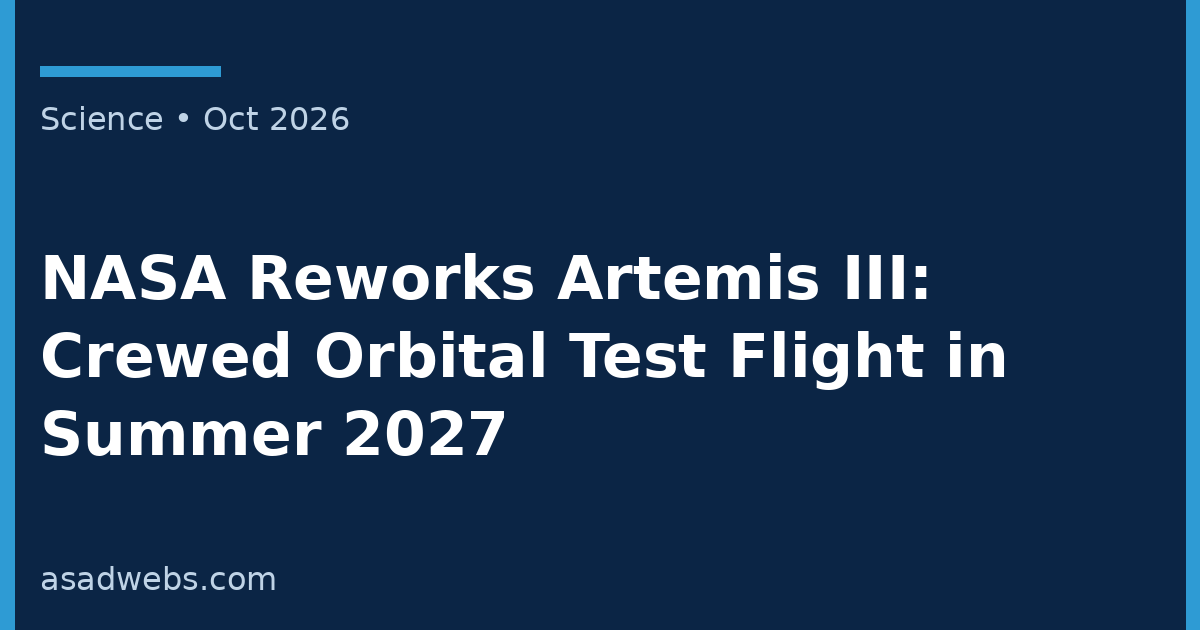 Science cover: NASA reworks Artemis III as crewed orbital test flight in summer 2027