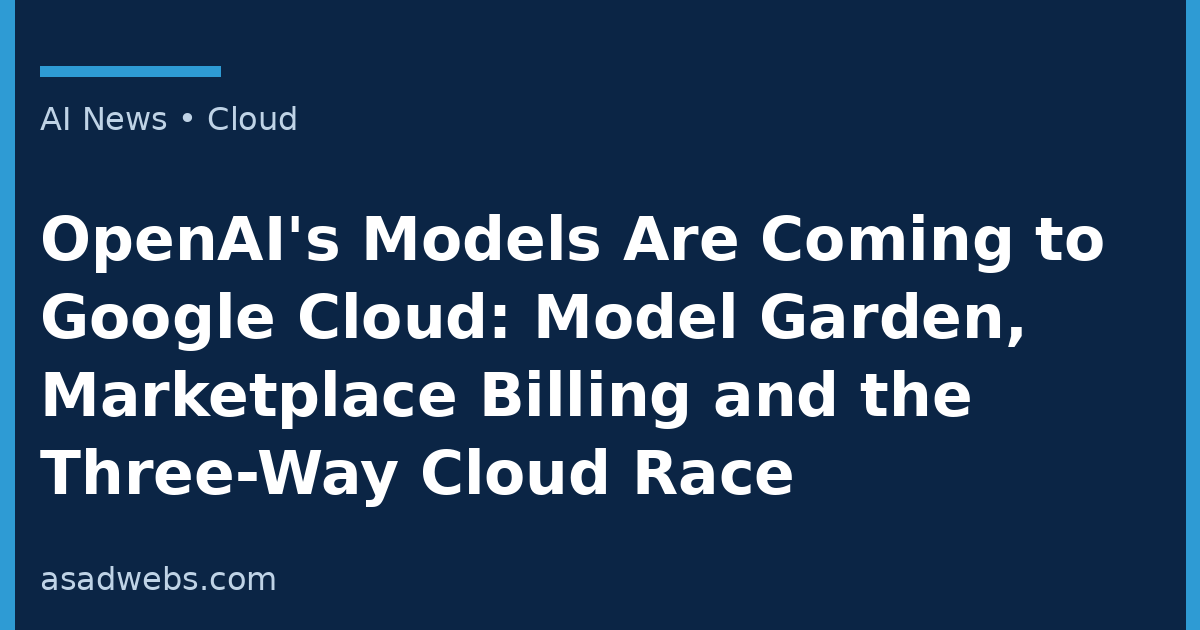AI News cover: OpenAI's GPT-6 models coming to Google Cloud Model Garden