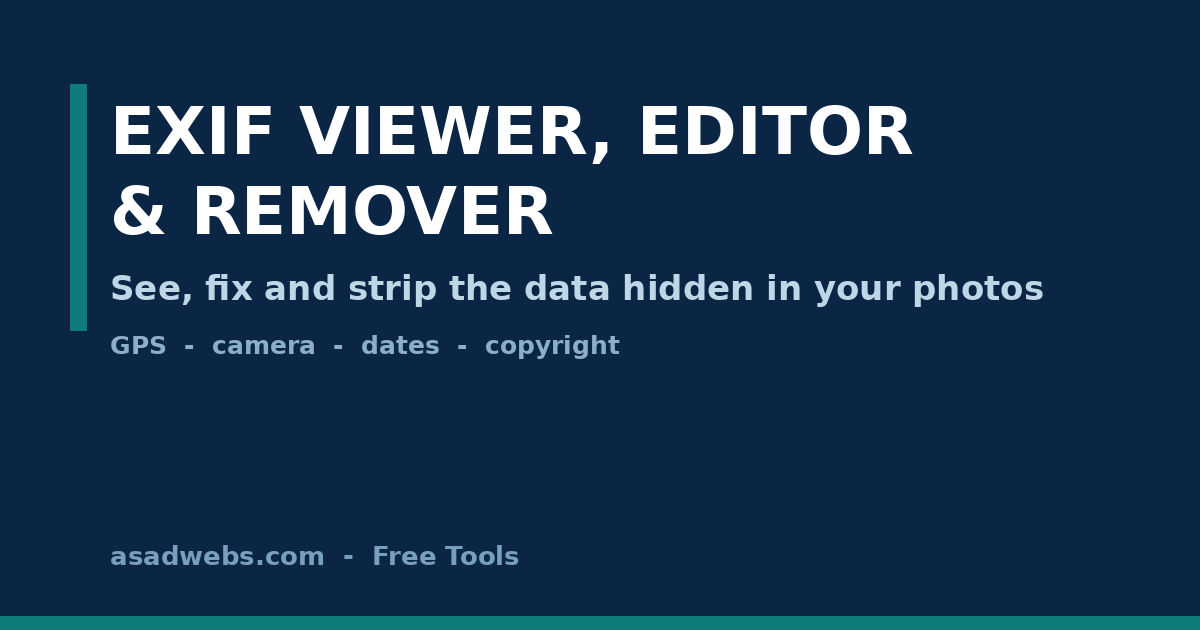 EXIF Viewer, Editor and Remover — see, fix and strip the data hidden in your photos, free tool from Asad Webs